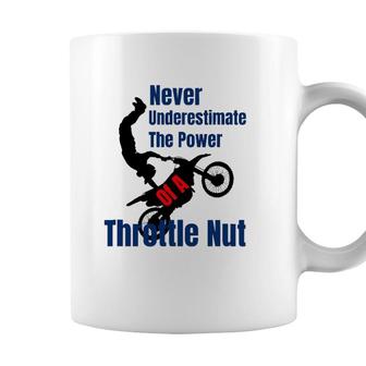 Never Underestimate The Power Of A Throttle Nut Coffee Mug - Seseable