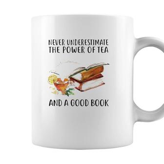 Never Underestimate The Power Of Tea And A Good Book Coffee Mug - Seseable