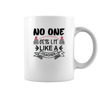 No One Gets Lit Like A Teacher Great Graphic Coffee Mug - Seseable