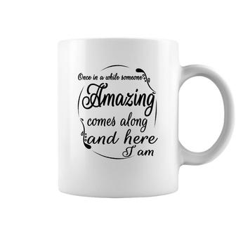 Once In A While Someone Amazing Comes Along And Coffee Mug - Seseable