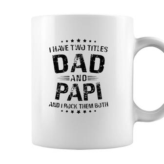 Papi Gift I Have Two Titles Dad And Papi Zip Coffee Mug - Seseable