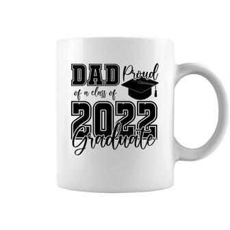 Proud Dad Class Of 2022 Graduate Black Hat Father Coffee Mug - Seseable