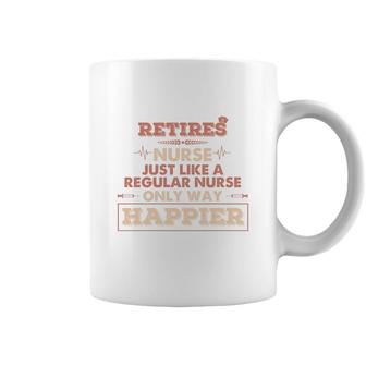 Retires Nurse Just Like A Regular Nurse Only Way Happier Nurses Day 2022 Coffee Mug - Seseable
