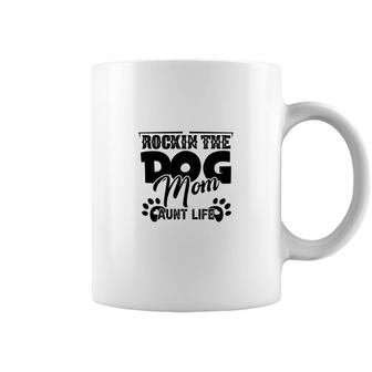 Rockin The Dog Mom And Aunt Life Mother Day Coffee Mug - Seseable