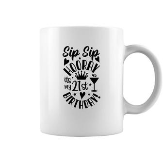 Sip Sip Hooray Its My Cup 21St Birthday Black Coffee Mug - Seseable