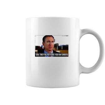 Sir Theyre Putting You On S Coffee Mug | Mazezy