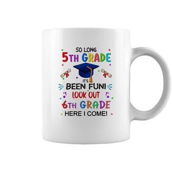 So Long 5Th Grade Graduation Look Out 6Th Grade 2022 Kids Coffee Mug - Seseable