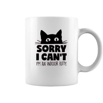 Sorry I Cant Im An Indoor Kitty Cute Pet Coffee Mug - Seseable