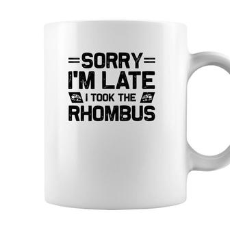 Sorry Im Late I Took The Rhombus Math Teacher Black Version Coffee Mug - Seseable