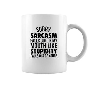 Sorry Sarcasm Falls Out Of My Mouth Like Stupidity 2022 Trend Coffee Mug - Seseable