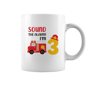 Sound The Alarm I Am 3 Years Old And I Have A Dream To Be A Firefighter In 3Rd Birthday Coffee Mug - Seseable