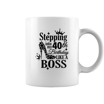 Stepping 40 Like A Boss Black 40 Happy Birthday 40Th Coffee Mug - Seseable