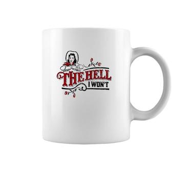 The Hell I Wont Apparel For Life Raglan Baseball Tee Coffee Mug | Mazezy