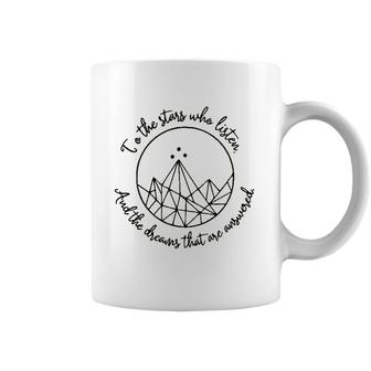 To The Stars Who Listen And The Dreams That Are Answered Coffee Mug - Seseable