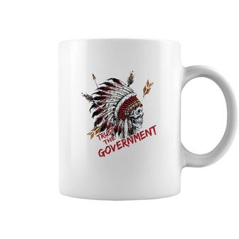 Trust The Government Skull Native American Chief Native Coffee Mug | Mazezy