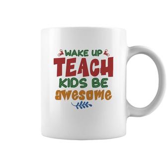 Wake Up Teach Kids Be Awesome Teacher Coffee Mug - Seseable