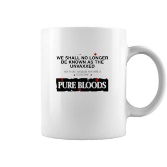 We Shall No Longer Be Known As The Unvaxxed Pure Bloods Coffee Mug | Mazezy