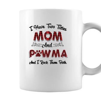 Womens I Have Two Titles Mom And Pawmamama Aunt Grandma Tee Coffee Mug - Seseable