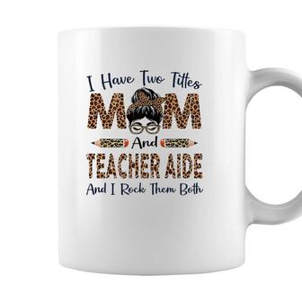 Womens I Have Two Titles Mom & Teacher Aide Mothers Day Leopard Coffee Mug - Seseable