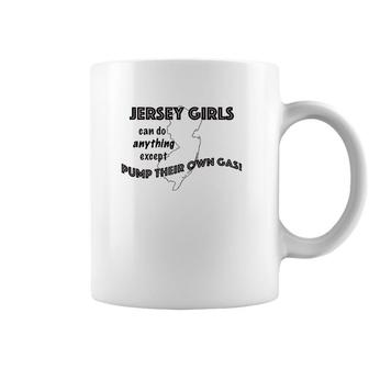 Womens Jersey Girls Dont Pump Their Own Gas But Can Do Anything Coffee Mug | Mazezy
