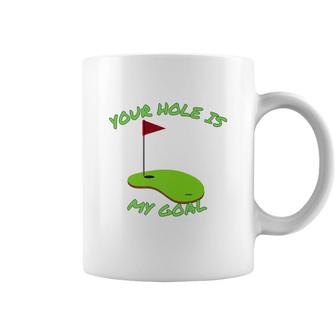 Your Hole Is My Goal Golf | Funny Golf Coffee Mug - Seseable