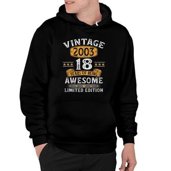18 Years Old Gift Vintage 2003 Limited Edition 18Th Birthday Hoodie - Seseable