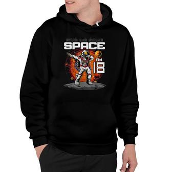 18Th Birthday Astronaut Give Me Some Space Im 18 Years Old Hoodie - Seseable