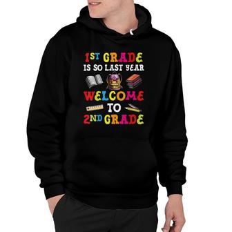 1St Grade Is So Last Year Welcome To 2Nd Grade Teacher Hoodie - Seseable
