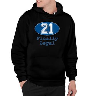21St Birthday Party Gift 21 Years Old Finally Legal Hoodie - Seseable