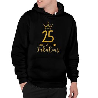25 & Fabulous Funny 25 Years Old Women 25Th Birthday Gift Hoodie - Seseable