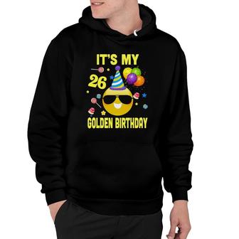 26Th Birthday Gifts Its My Golden Birthday 26 Years Old Wy2 Ver2 Hoodie - Seseable