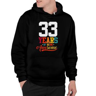 33 Years Of Being Awesome Gifts 33 Years Old 33Rd Birthday Hoodie - Seseable