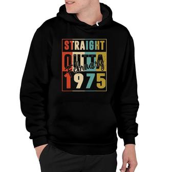 47 Years Old Birthday Gift Straight Outta February 1975 Ver2 Hoodie - Seseable
