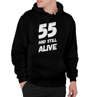 55 And Still Alive 55Th Funny Birthday Party - 55 Years Old Hoodie - Seseable