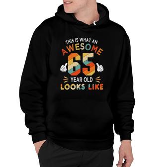 65Th Birthday Gifts 65 Years Old Looks Like Funny 65Th Bday Hoodie | Mazezy
