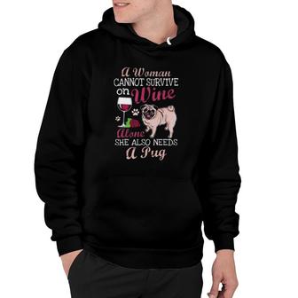 A Woman Cannot Survive On Wine Alone Pug Dog Lover Hoodie - Seseable