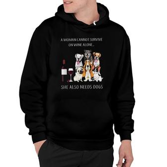 A Woman Cannot Survive On Wine Alone She Also Needs Dogs Hoodie - Seseable