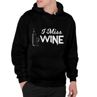 Alcohol I Miss Wine Tees Men Women Christmas Gifts Hoodie - Monsterry