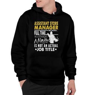 Assistant Store Manager Ninja Actual Job Title Tee Hoodie - Seseable