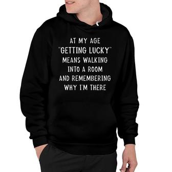 At My Age Getting Lucky Means Walking Trendy Gift Hoodie - Seseable