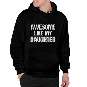 Awesome Like My Daughter Funny Daughter Parents Day Hoodie - Seseable