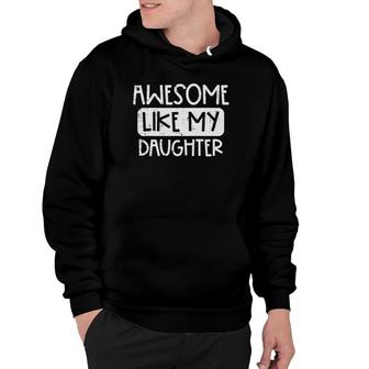 Awesome Like My Daughter Mothers Day Fathers Day Mom Dad Hoodie - Seseable