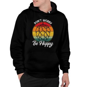 Beer Dont Worry Be Hoppy Craft Beer Lovers Gifts Hoodie - Seseable