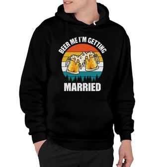 Beer Im Getting Married Funny Quote Beer Lovers Gifts Hoodie - Seseable