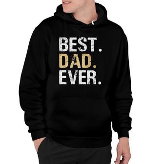 Best Dad Ever Great For Dad Gifts Or Fathers Day Hoodie - Seseable