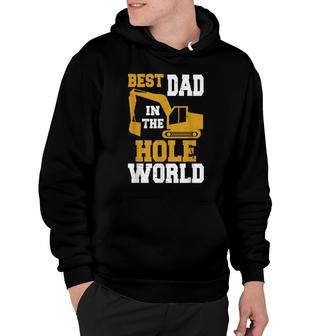 Best Dad In The Hole World Funny Construction Dad Hoodie - Seseable