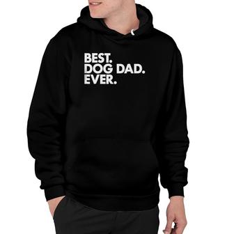 Best Dog Dad Ever - For Proud Puppy Papas Hoodie - Seseable