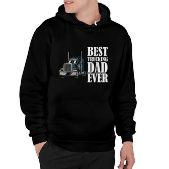 Best Trucking Dad Ever Big Rig Trucker Truck Driver Hoodie - Seseable