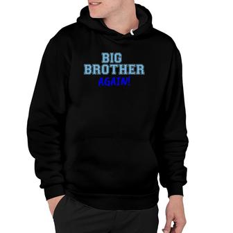 Big Brother Again For Toddlers And Kids - Boys Tee Hoodie | Mazezy