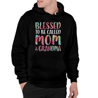 Blessed To Be Called Mom And Grandma Mothers Day Hoodie - Seseable